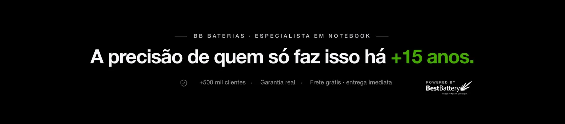 BB Baterias, especialista em notebook: a precisão de quem só faz isso há mais de 15 anos. Mais de 500 mil clientes, garantia real, frete grátis e entrega imediata.